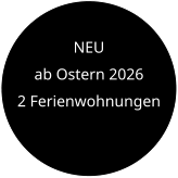 NEU  ab Ostern 2026 2 Ferienwohnungen