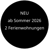 NEU  ab Sommer 2026 2 Ferienwohnungen