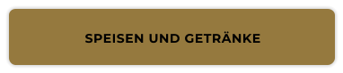 SPEISEN UND GETRÄNKE