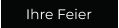 Ihre Feier